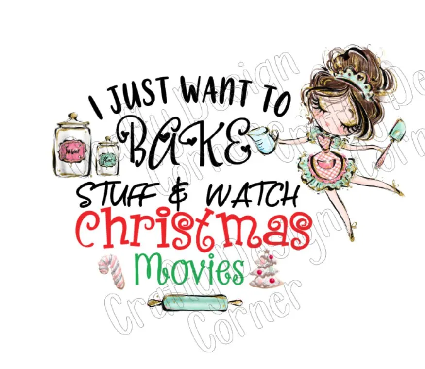 Clipart I just Want to Bake and Watch Christmas Movies JPEG/PNG DIGITAL Download