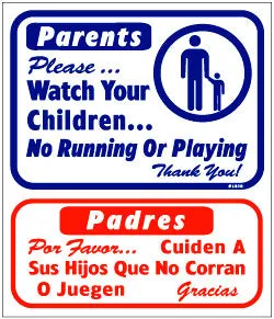 PARENTS PLEASE WATCH YOUR CHILDREN, NO RUNNING OR PLAYING13.5 X 16 BILINGUAL L810 SIGN